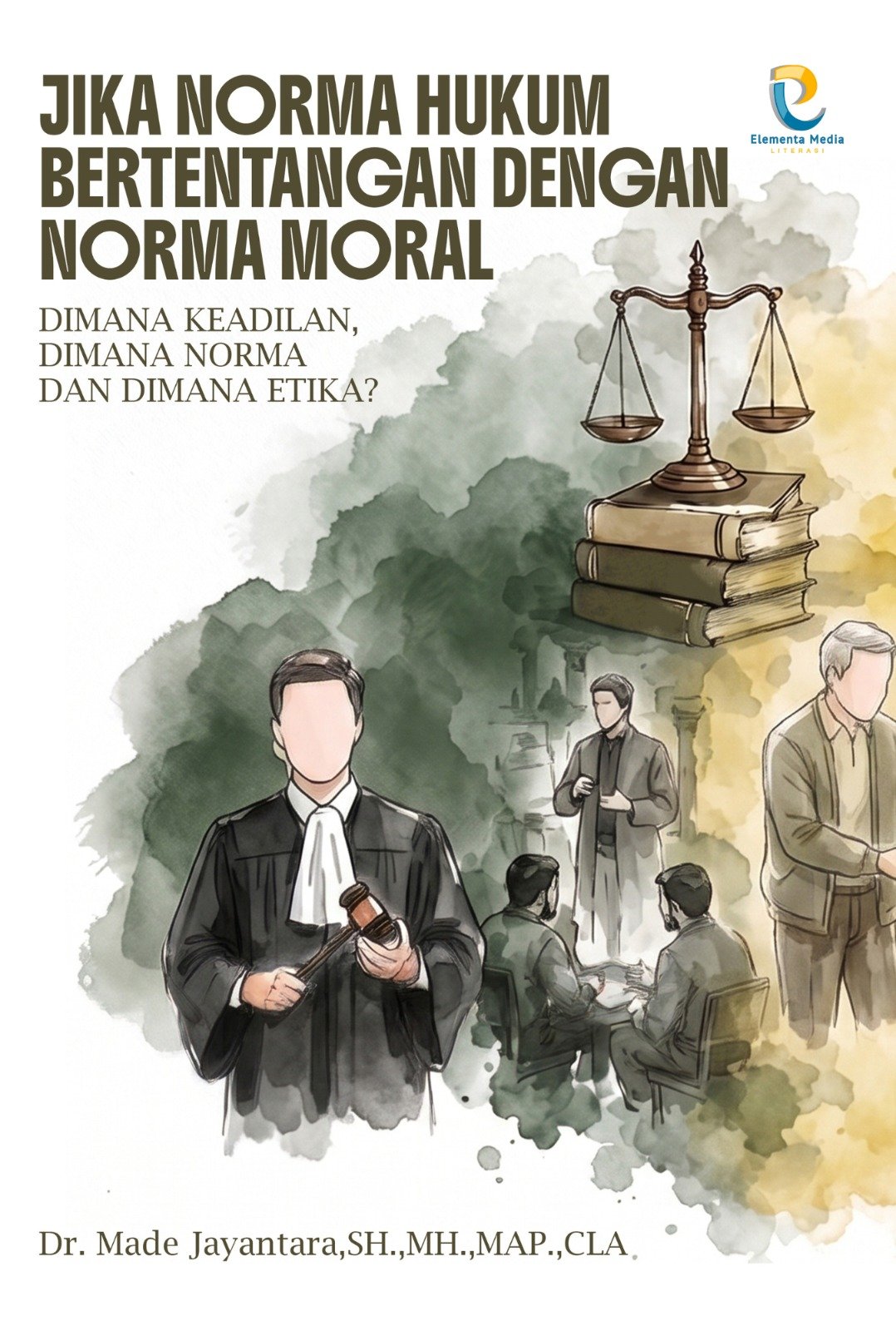 Jika Norma Hukum Bertentangan dengan Norma Moral: Dimana Keadilan, Dimana Norma dan Dimana Etika?